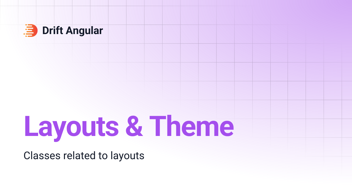 Layouts & Theme | Drift Angular